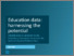[thumbnail of Education-data_harnessing-the-potential.pdf]